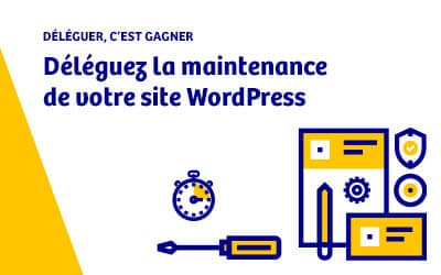 Déléguer la maintenance de votre site internet WordPress CMS