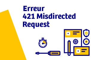 Une mise à jour d’Apache provoque l’erreur « 421 Misdirected Request » sur de nombreux sites web